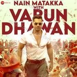 Nain Matakka With Varun Dhawan - Irshad Kamil Song Download