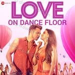 Love on Dance Floor - Irshad Kamil Song Download